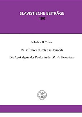 Reisefuehrer Durch Das Jenseits. Die Apokalypse Des Paulus In Der Slavia Orthodoxa-..