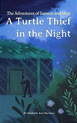 The Adventures Of Samson And Mogi: A Turtle Thief In The Night-..