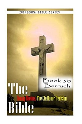 The Bible Douay-Rheims, The Challoner Revision- Book 30 Barruch-..