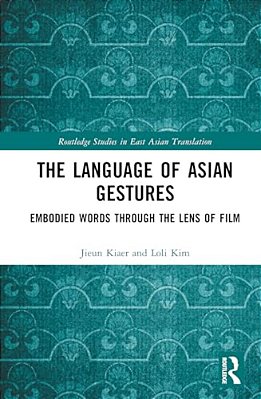 The Language Of Asian Gestures: Embodied Words Through The Lens Of Film-..