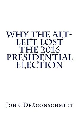 Why The Alt-Left Lost The 2016 Presidential Election-..
