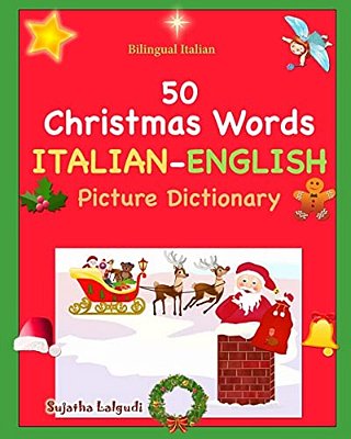 Bilingual Italian: 50 Christmas Words. Libro Natale: Italian English Picture Dictionary, Bilingual Picture Dictionary, Italian Childrens-..