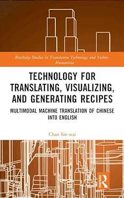 Technology For Translating, Visualizing, And Generating Recipes: Multimodal Machine Translation Of Chinese Into English-..