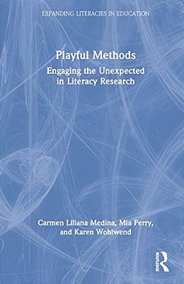 Playful Methods: Engaging The Unexpected In Literacy Research-..