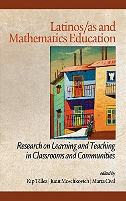 Latinos/As And Mathematics Education: Research On Learning And Teaching In Classrooms And Communities-..