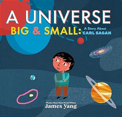 A Universe Big & Small: A Story About Carl Sagan-..