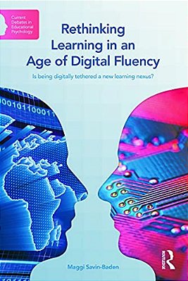 Rethinking Learning In An Age Of Digital Fluency: Is Being Digitally Tethered A New Learning Nexus?-..