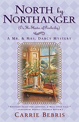 North By Northanger, Or The Shades Of Pemberley: A Mr. & Mrs. Darcy Mystery-..
