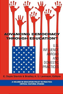Advancing Democracy Through Education? U. S. Influence Abroad And Domestic Practices-..