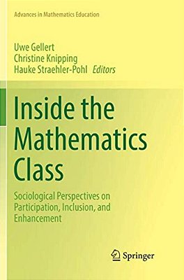 Inside The Mathematics Class: Sociological Perspectives On Participation, Inclusion, And Enhancement-..