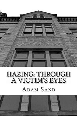 Hazing: Through A Victim's Eyes-..