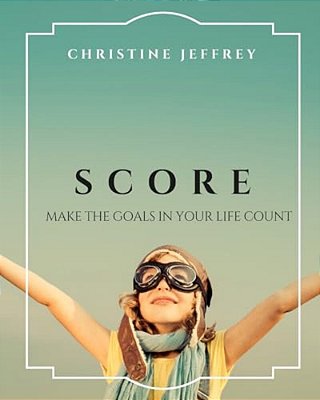Score: Make The Goals In Your Life Count-..