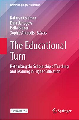 The Educational Turn: Rethinking The Scholarship Of Teaching And Learning In Higher Education-..
