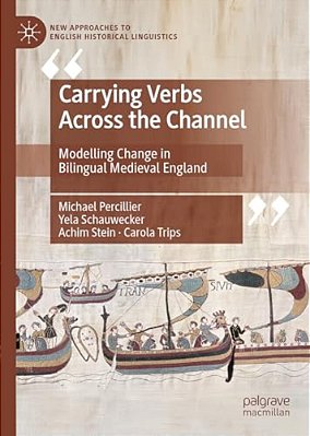 Carrying Verbs Across The Channel: Modelling Change In Bilingual Medieval England-..