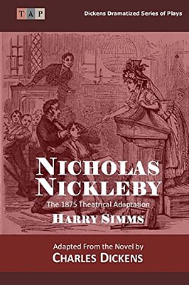 Nicholas Nickleby: The 1875 Theatrical Adaptation-..