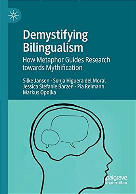 Demystifying Bilingualism: How Metaphor Guides Research Towards Mythification-..