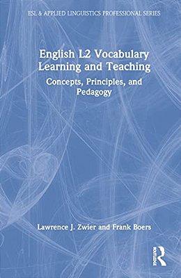 English L2 Vocabulary Learning And Teaching: Concepts, Principles, And Pedagogy-..