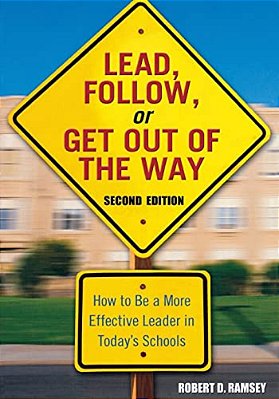 Lead, Follow, Or Get Out Of The Way: How To Be A More Effective Leader In Today's Schools-..
