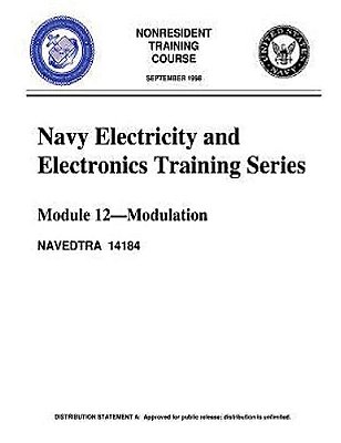 The Navy Electricity And Electronics Training Series: Module 12, By United S. Navy: Modulation: Modulation Principles, Discusses The Principles Of Modu-..