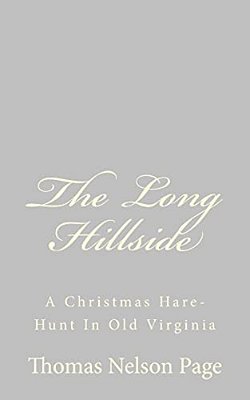 The Long Hillside: A Christmas Hare-Hunt In Old Virginia-..