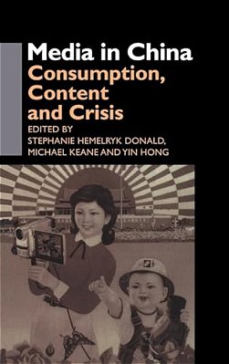 Media In China: Consumption, Content And Crisis-..