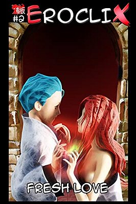 Eroclix #2: Fresh Love-..