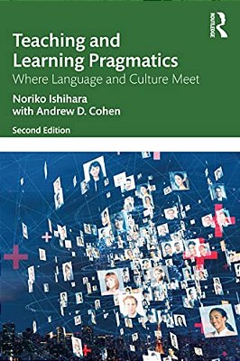 Teaching And Learning Pragmatics: Where Language And Culture Meet-..