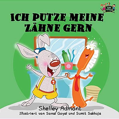 Ich Putze Meine Zähne Gern: I Love To Brush My Teeth (German Edition)-..