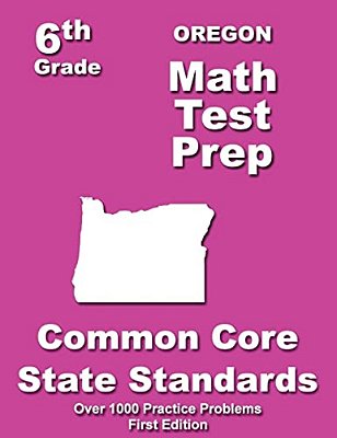 Oregon 6Th Grade Math Test Prep: Common Core Learning Standards-..