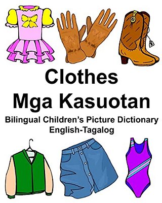 English-Tagalog Clothes/Mga Kasuotan Bilingual Children's Picture Dictionary-..