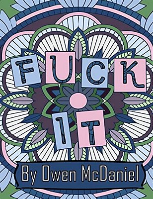 Fuck It: A Swear Word Coloring Book. -..