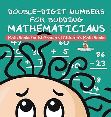 Double-Digit Numbers For Budding Mathematicians - Math Books For 1ST Graders Children's Math Books-..
