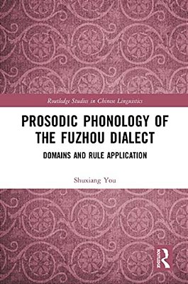 Prosodic Phonology Of The Fuzhou Dialect: Domains And Rule Application-..
