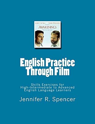 English Practice Through Film: Skills Exercises For English Language Learners-..