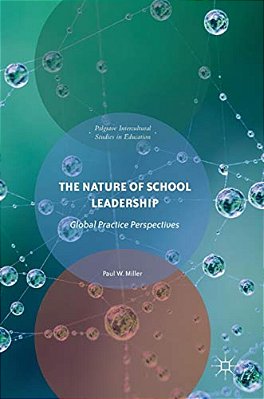 The Nature Of School Leadership: Global Practice Perspectives-..