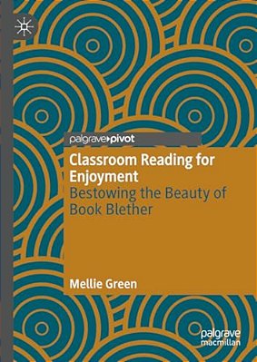 Classroom Reading For Enjoyment: Bestowing The Beauty Of Book Blether-..