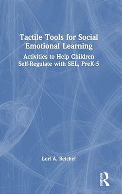Tactile Tools For Social Emotional Learning: Activities To Help Children Self-Regulate With Sel, Prek-5-..