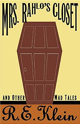 Mrs. Rahlo's Closet: And Other Mad Tales-..