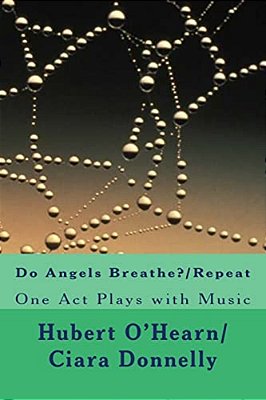 Do Angels Breathe?/Repeat: Two One Act Plays With Music-..