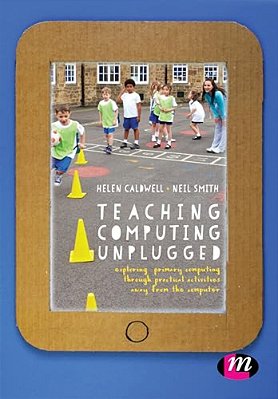Teaching Computing Unplugged In Primary Schools: Exploring Primary Computing Through Practical Activities Away From The Computer-..