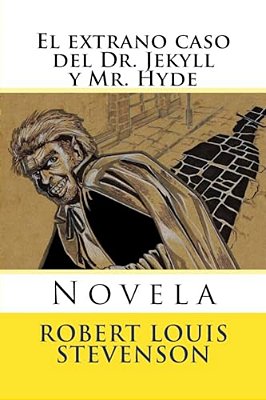 El Extrano Caso Del Dr. Jekyll Y Mr. Hyde: Novela-..