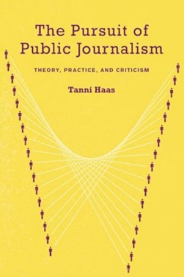 The Pursuit Of Public Journalism: Theory, Practice And Criticism-..