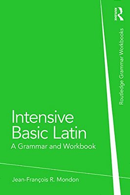 Intensive Basic Latin: A Grammar And Workbook-..