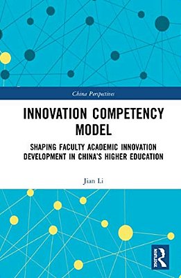 Innovation Competency Model: Shaping Faculty Academic Innovation Development In China's Higher Education-..