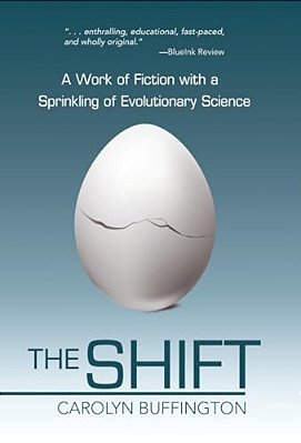 The Shift: A Work Of Fiction With A Sprinkling Of Evolutionary Science-..