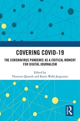 Covering Covid-19: The Coronavirus Pandemic As A Critical Moment For Digital Journalism-..