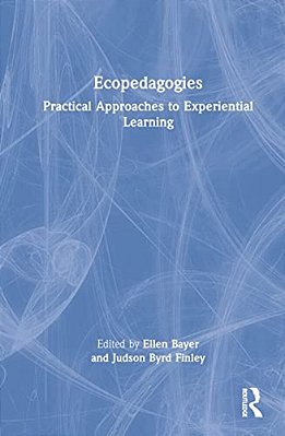 Ecopedagogies: Practical Approaches To Experiential Learning-..
