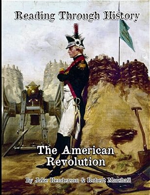 The American Revolution: Reading Through History-..