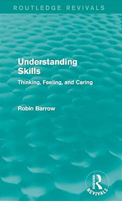 Understanding Skills: Thinking, Feeling, And Caring-..