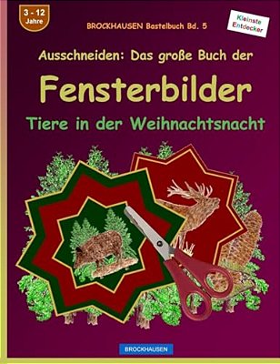 Brockhausen Bastelbuch Bd. 5 - Ausschneiden: Das Große Buch Der Fensterbilder: Tiere In Der Weihnachtsnacht-..